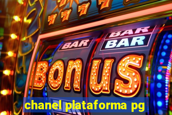 chanel plataforma pg